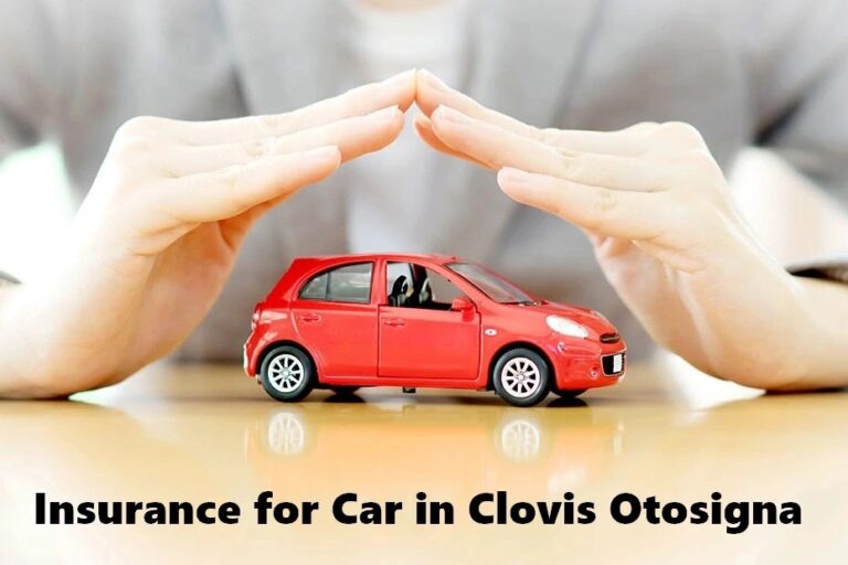 Insurance For Car In Clovis Otosigna – A Complete Guidelines In 2023