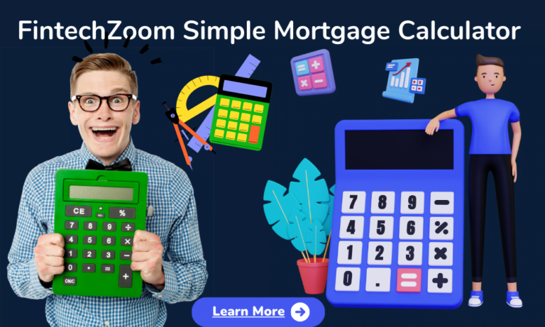 Fintechzoom Mortgage Calculator – Unlocking Financial Clarity In 2024