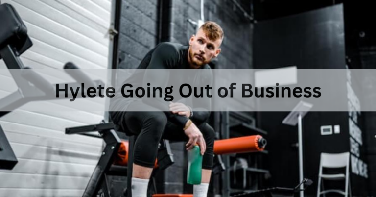 Hylete Going Out of Business – Discover The Rumors In 2024