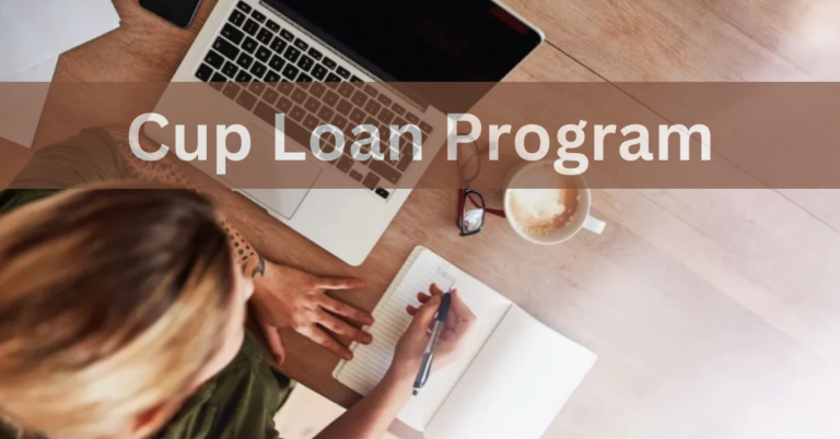 Cup Loan Program – A Complete Overview In 2024
