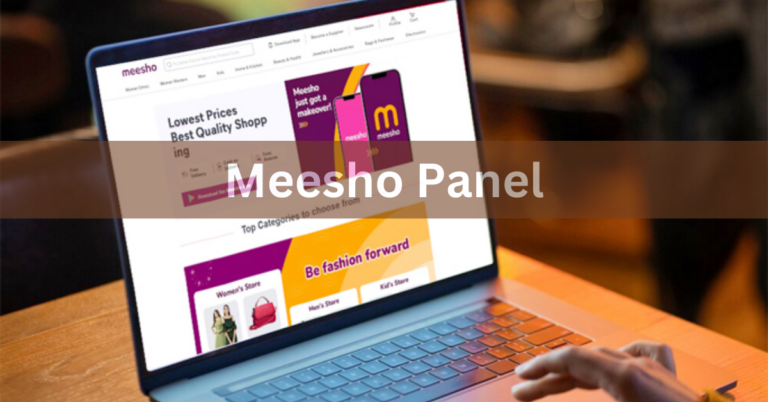Meesho Panel – Empowering Your E-Commerce Journey In 2024