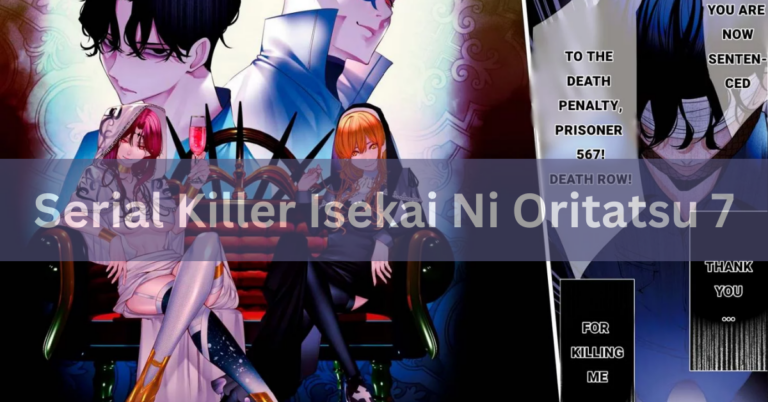 Serial Killer Isekai Ni Oritatsu 7 – A Comprehensive Overview In 2024