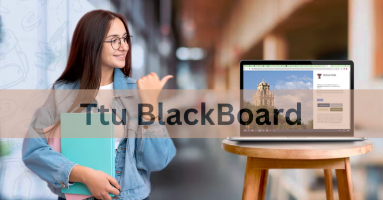 Ttu BlackBoard – A Comprehensive Guide In 2024