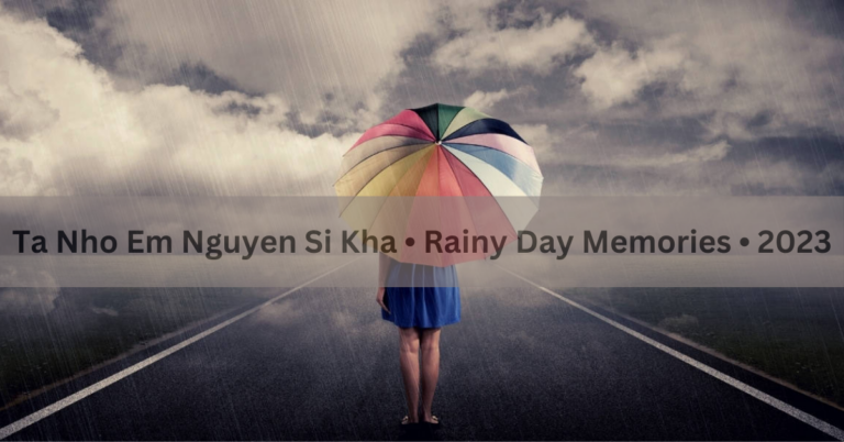 Ta Nho Em Nguyen Si Kha • Rainy Day Memories • 2023